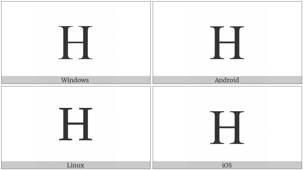 Latin Capital Letter H on various operating systems