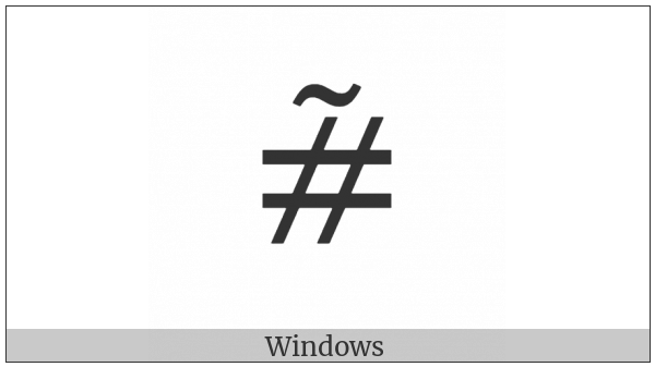 Equals Sign And Slanted Parallel With Tilde Above on various operating systems