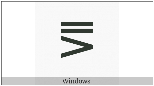 Double-Line Equal To Or Greater-Than on various operating systems