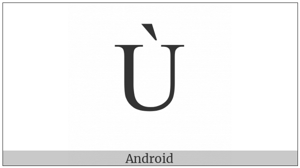 Latin Capital Letter U With Grave on various operating systems
