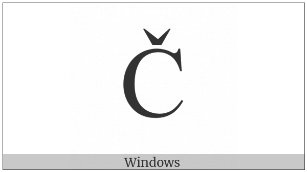 Latin Capital Letter C With Caron on various operating systems