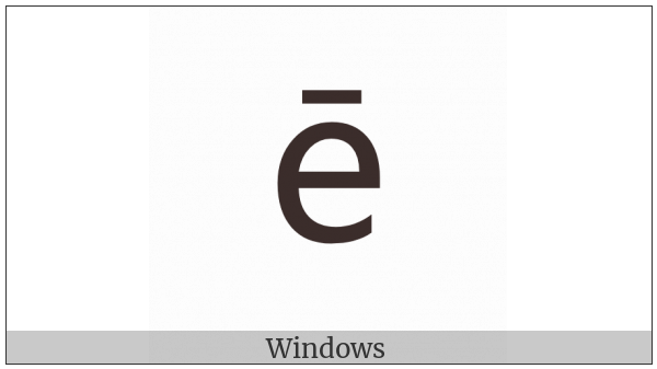Latin Small Letter E With Macron on various operating systems