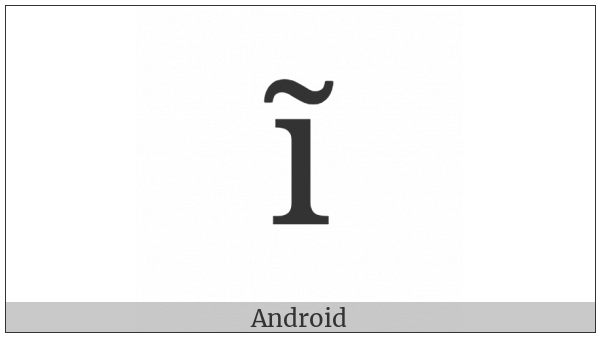 Latin Small Letter I With Tilde on various operating systems