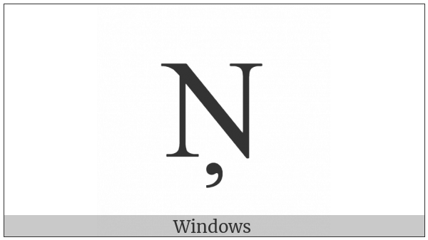 Latin Capital Letter N With Cedilla on various operating systems