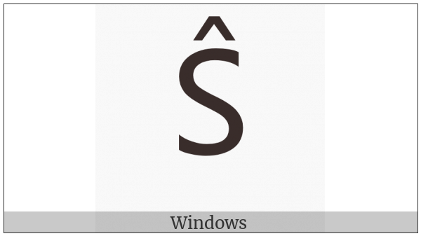 Latin Capital Letter S With Circumflex on various operating systems