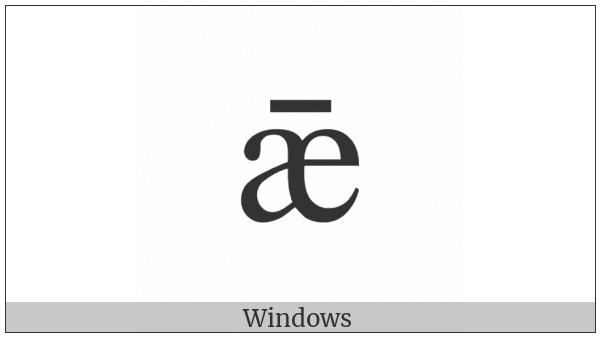 Latin Small Letter Ae With Macron on various operating systems