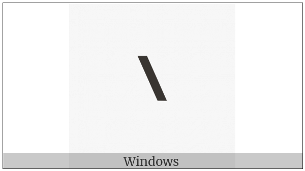 Small Reverse Solidus on various operating systems